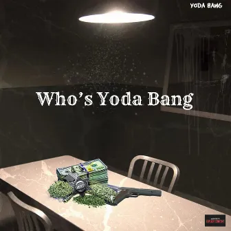 Who’s Yoda Bang by Yoda Bang