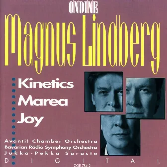 Lindberg: Kinetics - Marea - Joy by Magnus Lindberg