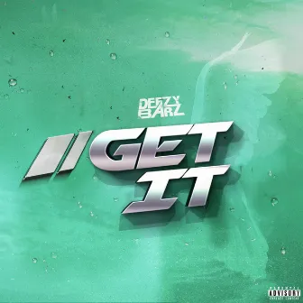 Get It by Deezy Barz