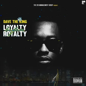 Loyalty Before Royalty by Dave the King