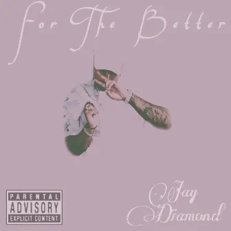 For The Better by JAY DIAMOND