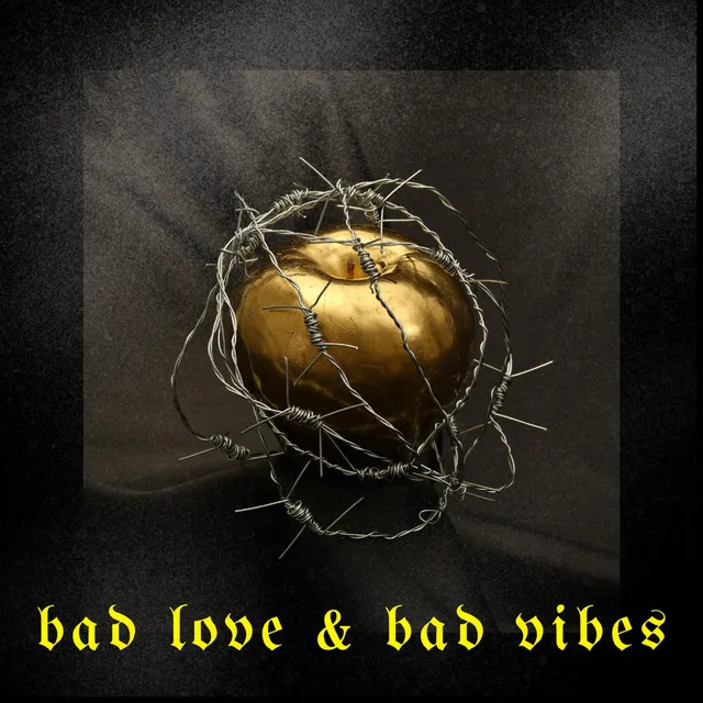 Bad Love & Bad Vibes