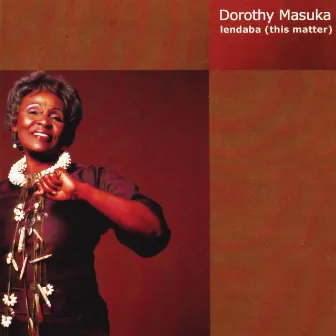 Lendaba (This Matter) by Dorothy Masuka