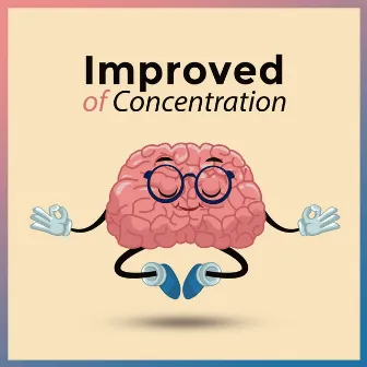 Improved of Concentration: Music Helpful in Learning, Studying, Work requiring Full Concentration and Focus by Focus Music Control