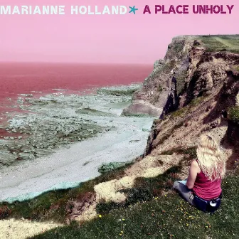 A Place Unholy by Marianne Holland