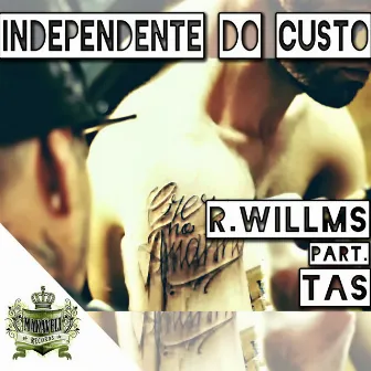 Independente do Custo by R.Willms