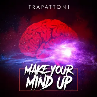 Make Your Mind Up by Trapattoni