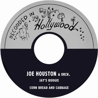 Jay's Boogie / Corn Bread and Cabbage by Joe Houston