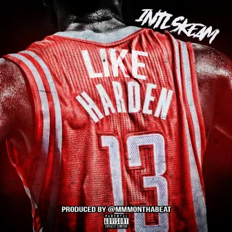 Like Harden by Intl Skeam