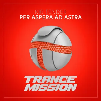 Per Aspera Ad Astra by Kir Tender