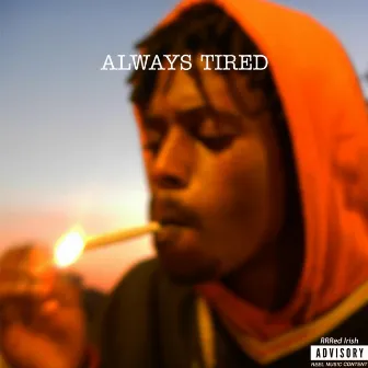 ALWAYS TIRED by O.G Teezy