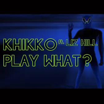 Play What? by Khikko