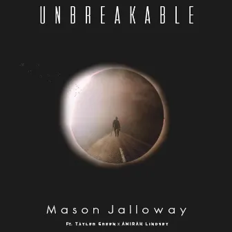 Unbreakable by Mason Jalloway