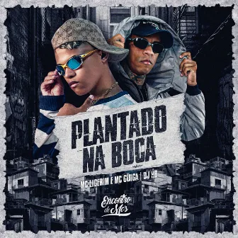 Plantado na Boca by MC Guiga