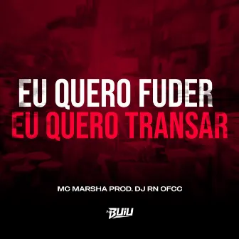 Eu Quero Fuder, eu Quero Transar by DJ RN OFCC