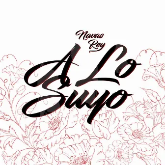 A Lo Suyo by Navas Rey