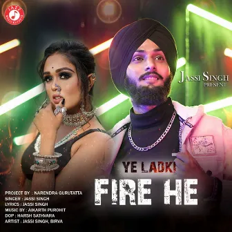 Ye Ladki Fire He by Jassi Singh