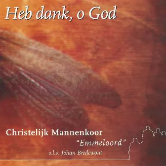 Heb Dank, O God by Christelijk Mannenkoor Emmeloord