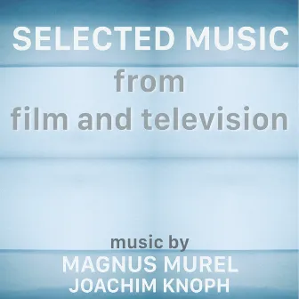 Selected Music from Film and Television by Magnus Murel