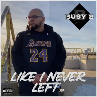 Like I Never Left by Bu$y B