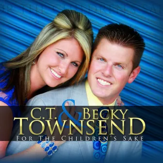 For the Children's Sake by C.T. & Becky Townsend