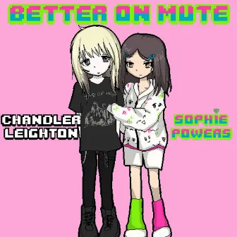 Better On Mute (feat. Chandler Leighton) by Sophie Powers