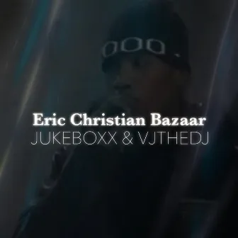 ERIC CHRISTIAN BAZAAR by JukeBoxx