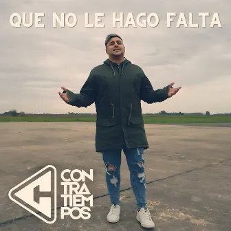 Que No Le Hago Falta by Contratiempos