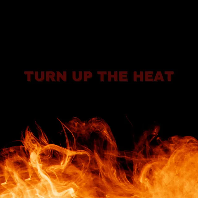 Turn Up The Heat