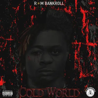 Cold World by Rsm Bankroll