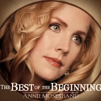 The Best of the Beginning by Annie Moses Band