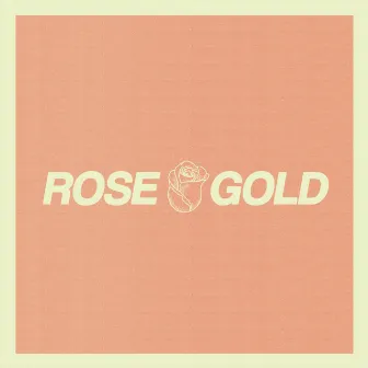 Rose Gold by Rose Gold