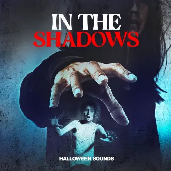 In the Shadows by Halloween Sounds