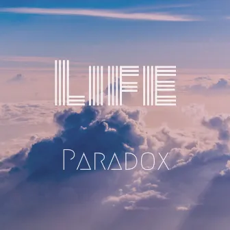 Life (Original) by Paradox