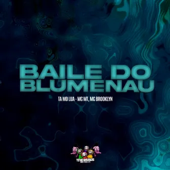 Baile do Blumenau - Ta Mo Lua by MC MT