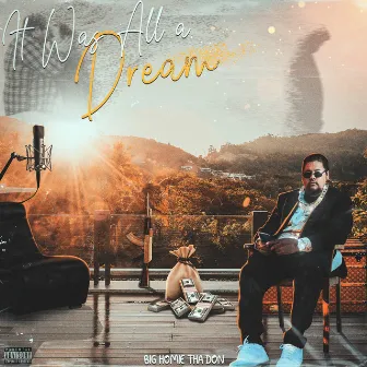 It Was All a Dream by Big Homie Tha Don