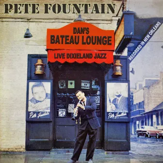 Live Dixieland Jazz: Dan's Bateau Lounge (Recorded In New Orleans) by Pete Fountain