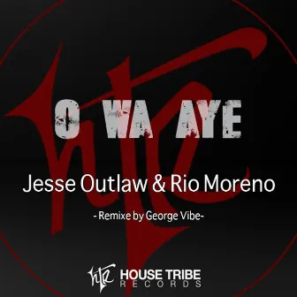 O Wa Aye by Jesse Outlaw