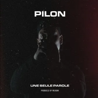 Une seule parole by Pilon