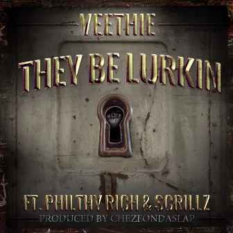 They Be Lurkin - Single by Veethie