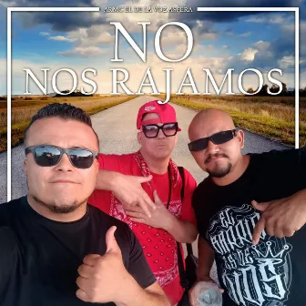 No nos rajamos by Armc el de la Voz Aspera