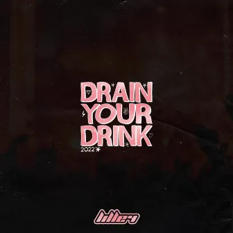 Drain Your Drink 2022 by Lille4