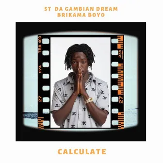 Calculate by ST Da Gambian Dream