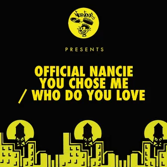 You Chose Me / Who Do You Love by Official Nancie