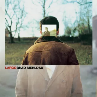 Largo (2023 Remaster) by Brad Mehldau