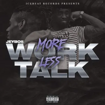 MoreWorkLessTalk by Jeyboii