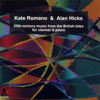 Romano, Kate / Hicks, Alan: 20th Century Music from the British Isles for Clarinet and Piano) by Kate Romano