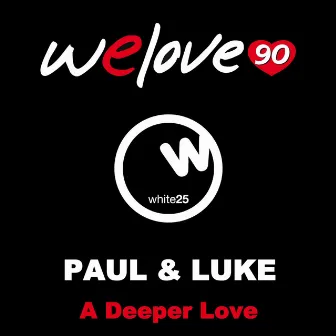 A Deeper Love (We Love 90 Vs Paul & Luke) by We Love 90