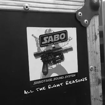 All the Right Reasons by Sabotage Soundsystem