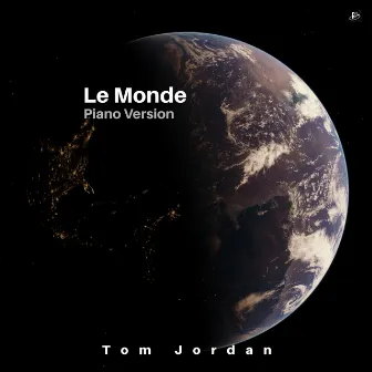 Le Monde (Piano Version) by Tom Jordan